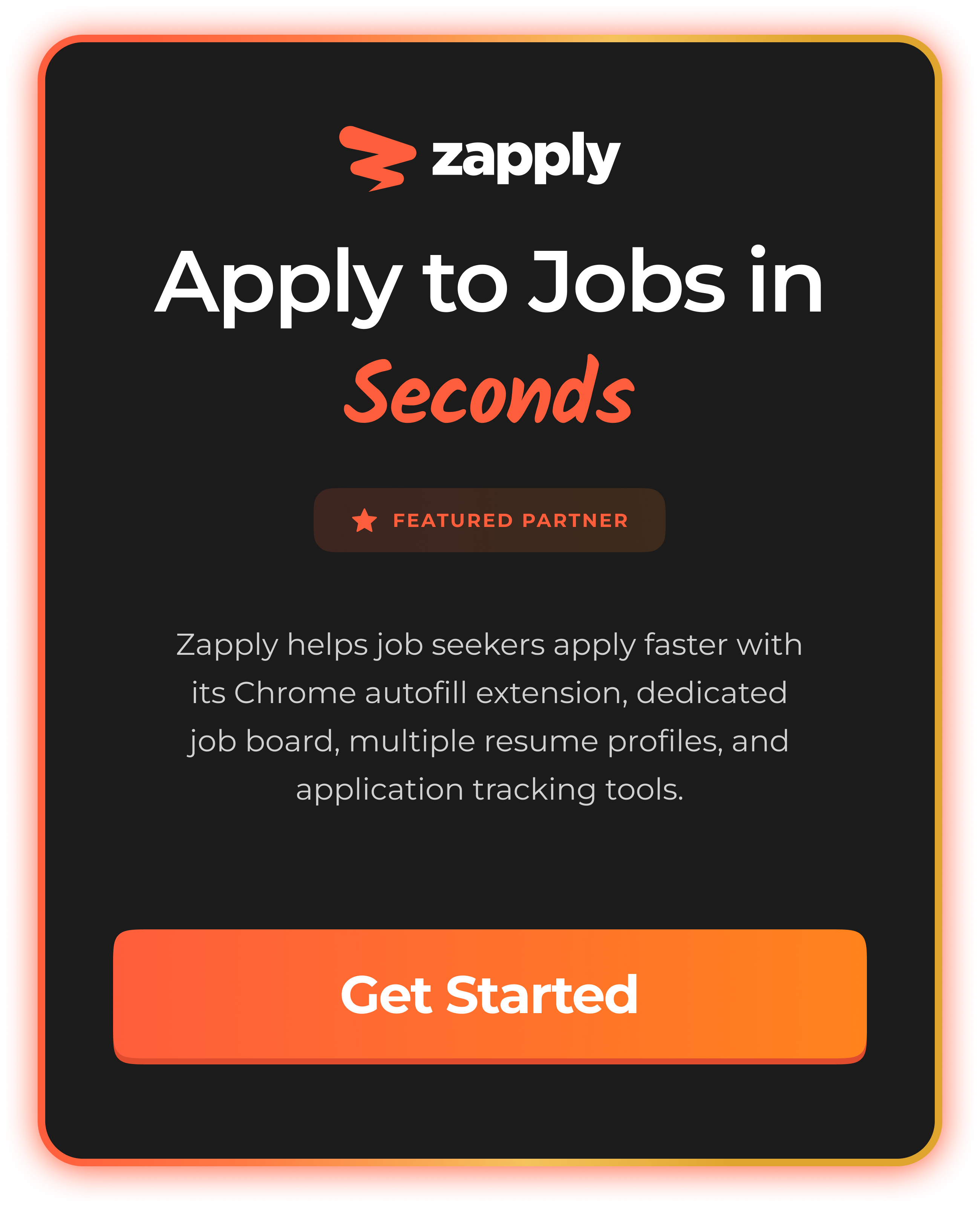 Zapply — Apply to Jobs in Seconds. Featured Partner. Get Started.