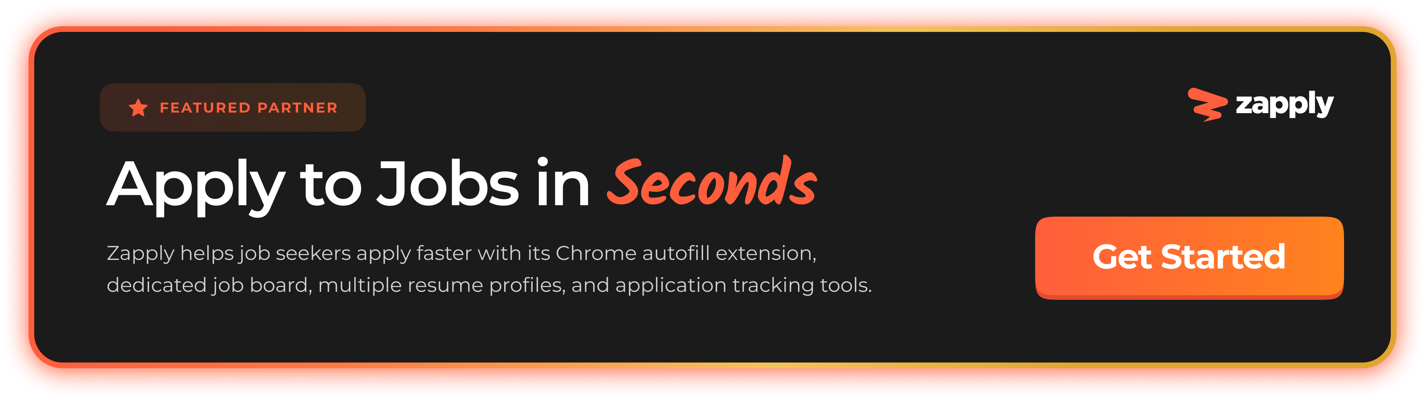 Zapply — Apply to Jobs in Seconds. Featured Partner. Get Started.